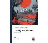 Los mejores poemas de Federico García Lorca: Edición ilustrada y con prólogo