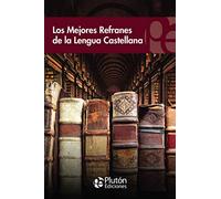 Los Mejores Refranes De La Lengua Castellana