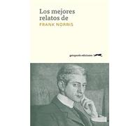 Los Mejores Relatos De Frank Norris