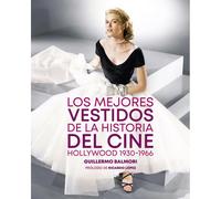LOS MEJORES VESTIDOS DE LA HISTORIA DEL CINE: HOLLYWOOD (1930-1965) (FUERA DE COLECCION)
