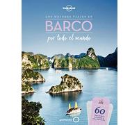 Los mejores viajes en barco por todo el mundo: 60 viajes en barco inolvidables y cómo disfrutarlos (Viaje y aventura)
