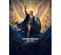 Los Mensajeros del Cielo: Una guía ilustrada sobre los ángeles para toda la familia (Más Allá de lo que Ves)