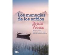 Los mensajes de los sabios. Nuestros guías espirituales están aquí. Solo hay que escucharlos. | Brian Weiss