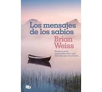 Los mensajes de los sabios: Nuestros guías espirituales están aquí. Solo hay que escucharlos (No ficción)