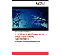 Los Mercados Financieros y los Indicadores Económicos: El entorno económico y su aplicación