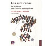 Los Mexicanos: Un Balance Del Cambio Demografico