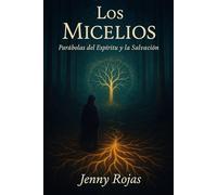 Los Micelios: Parabolas del Espíritu y la Salvacion