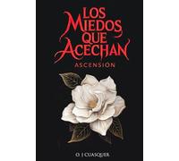 LOS MIEDOS QUE ACECHAN: ASCENSIÓN