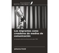 Los migrantes como creadores de medios de comunicación: Un estudio sobre la emisora de radio FM4