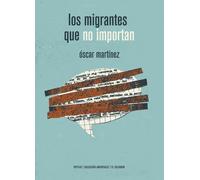 Los migrantes que no importan | Óscar Martínez D'aubuisson