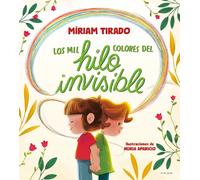 Los mil colores del hilo invisible | Míriam Tirado, Núria Aparicio