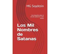 Los Mil Nombres de Satanas: Una biografía sobre el arte de sobrevivir a uno mismo