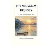 Los milagros de Jesús: El poder y la misericordia de Dios