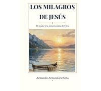 Los milagros de Jesús: El poder y la misericordia de Dios