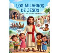 LOS MILAGROS DE JESÚS: PARA NIÑOS DE 4 A 8 AÑOS