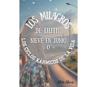Los Milagros de Lilith: Nieve en Junio, o Los Ciclos Kármicos de la Vida