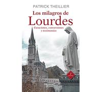 Los milagros de Lourdes: Curaciones, conversiones y testimonios: 105 (Arcaduz)