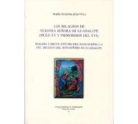 Los milagros de Nuestra Señora de Guadalupe (siglo XV y primordios del XVI): edición y breve estudio del manuscrito C-1 del Archivo del Monasterio de Guadalupe