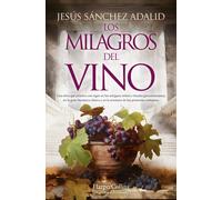 Los milagros del vino | Jesús Sánchez Adalid