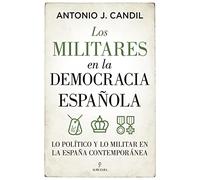 Los militares en la democracia española: Lo político y lo militar en la España contemporánea (Pensamiento político)
