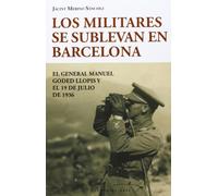 Los Militares Se Alzan En Barcelona: El general Manuel Goded Llopis y el 19 de julio de 1936: 34 (Base Hispánica)