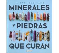 Los minerales y las piedras que curan (Atlas Ilustrado)