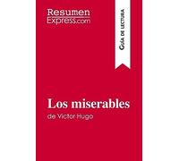 Los miserables de Victor Hugo (Guía de lectura): Resumen y análsis completo
