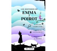 LOS MISTERIOS DE EMMA Y POIROT (Tres Emocionantes Casos Para Pequeños Detectives En Ciernes): (Libro Infantil de historias detectivescas, Spanish Edition)