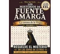 Los Misterios de Fuente Amarga: La corona de la Virgen: Pasatiempos de Misterio para Resolver con Sopas de Letras, Letra Grande XXL, Volumen 1