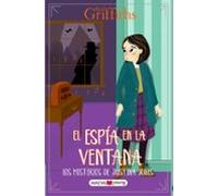 Los misterios de Justina Jones 4: El espía en la ventana (Narrativa infantil y juvenil)