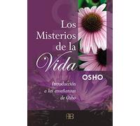 Los misterios de la vida: Introducción a las enseñanzas de Osho (OBRAS DE OSHO)