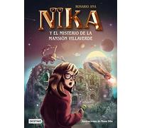 Los misterios de Nika 1. El misterio de la mansión Villaverde: Una historia llena de diversión y sorpresas asombrosas