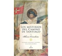 Los Misterios Del Camino De Santiago: Leyendas, milagros e historia de la ruta jacobea (De Leyenda)