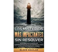 Los Misterios más Impactantes sin Resolver: Descubre los Sucesos más Sorprendentes de la Historia que Dejaron al Mundo sin Respuesta Alguna