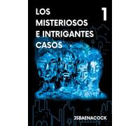 Los misteriosos e intrigantes casos de J.S.Baenacock: Volume 1