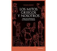 Los mitos griegos y nosotros | Joan Solé Solé