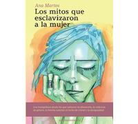 Los mitos que esclavizaron a la mujer (EL OBSERVATORIO)