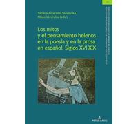 Los mitos y el pensamiento helenos en la poesía y en la prosa en español. Siglos XVI-XIX (Studien Zu Den Romanischen Literaturen Und Kulturen/Studies On Romance Literatures And Cultures)