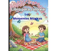 los Momentos Mágicos: Colorea tu camino entre pequeñas alegrías encantadas
