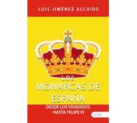 Los monarcas de España: Desde los Visigodos hasta Felipe VI