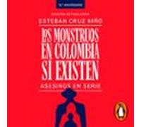 Los Monstruos En Colombia Sí Existen (audiolibro)