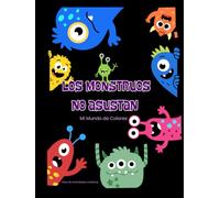 Los Monstruos no Asustan: Mi Mundo de Colores. Libro de Actividades Creativas