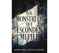 Los Monstruos Que Esconden Mi Piel (LOS DOCE CAMINOS DE LA TRANSFORMACIÓN)