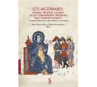 Los Mozárabes: Pasado Presente Y Futuro De Las Comunidades Cristianas