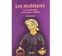 Los mudejares: la voz del islam enla España cristiana (2 vols)
