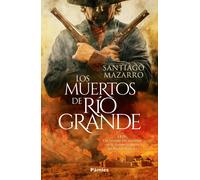 Los muertos de río grande | Santiago Mazarro
