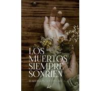 LOS MUERTOS SIEMPRE SONRIEN | Marta Gonzalez Pelaez