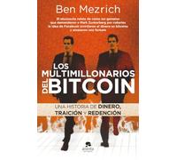 Ben Mezrich – Los multimillonarios del bitcoin – Una historia de dinero, traición y redención