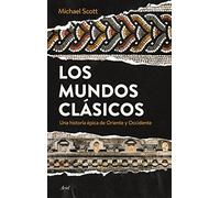 Los mundos clásicos: Una historia épica de Oriente y Occidente (Ariel)