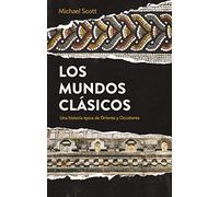 Los mundos clásicos: Una historia épica de Oriente y Occidente (Ariel)